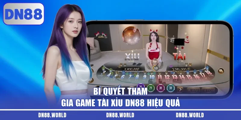 Bí quyết tham gia Game Tài Xỉu DN88 hiệu quả