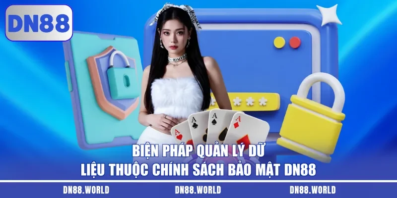 Biện pháp quản lý dữ liệu thuộc chính sách bảo mật dn88