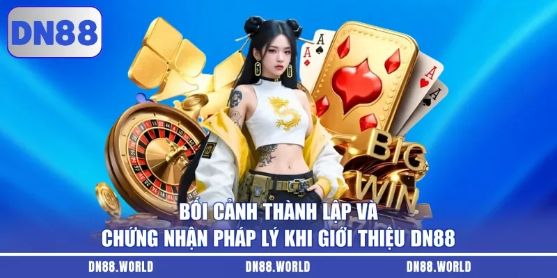 Bối cảnh thành lập và chứng nhận pháp lý khi giới thiệu DN88