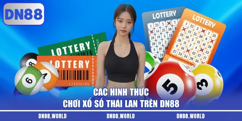 Các hình thức chơi xổ số Thái Lan trên DN88
