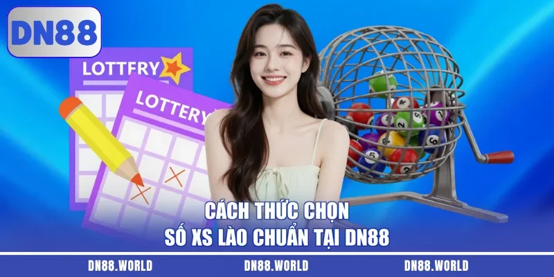 Cách thức chọn số XS Lào chuẩn tại DN88