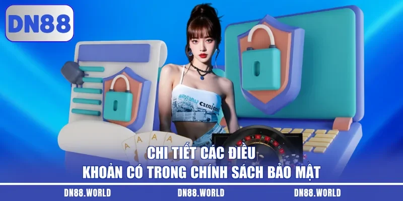 Chi tiết các điều khoản có trong chính sách bảo mật