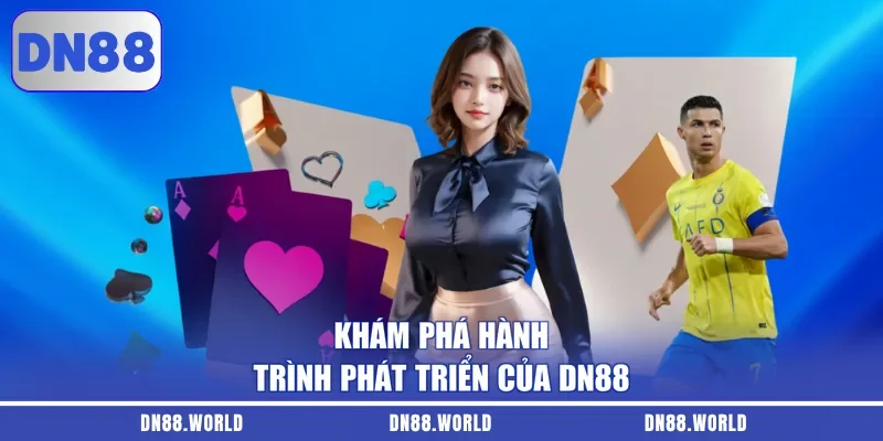Khám phá hành trình phát triển của DN88