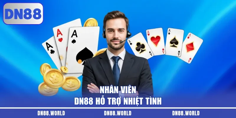 Nhân viên DN88 hỗ trợ nhiệt tình