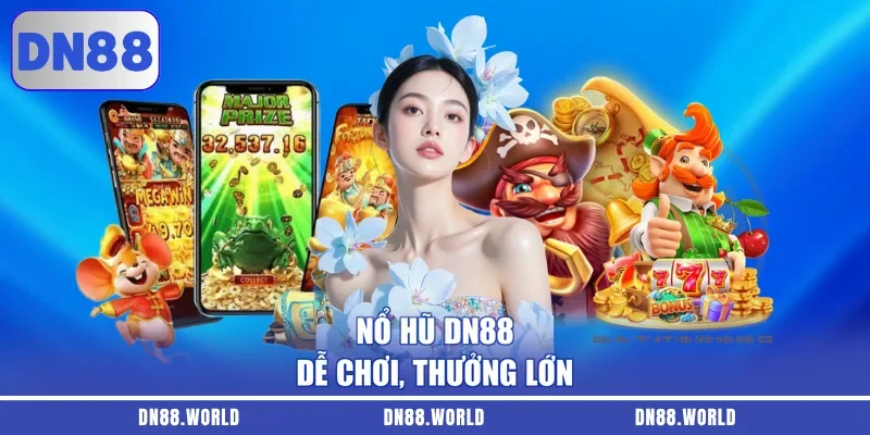 Nổ hũ DN88 dễ chơi, thưởng lớn